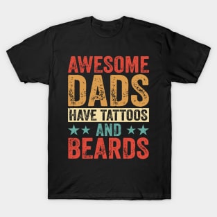 Awesome dads have tattoos and beards T-Shirt